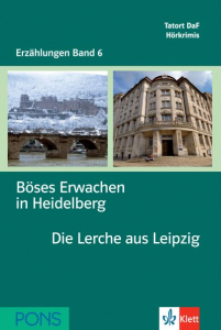 Tatort DaF: Erzahlungen 6 Boses Erwachen in Heidelberg & Die Lerche aus Leipzig
